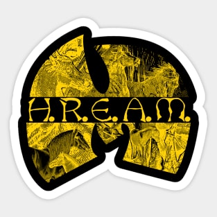 H.R.E.A.M. Sticker